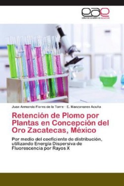 Retención de Plomo por Plantas en Concepción del Oro Zacatecas, México