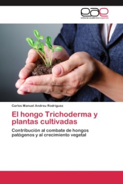 hongo Trichoderma y plantas cultivadas