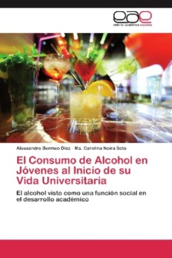 Consumo de Alcohol en Jóvenes al Inicio de su Vida Universitaria