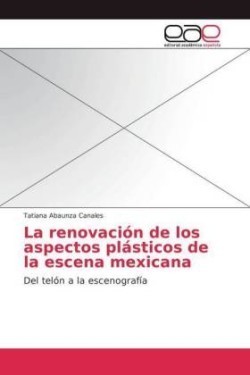 renovación de los aspectos plásticos de la escena mexicana