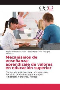 Mecanismos de Ensenanza-Aprendizaje de Valores En Educacion Superior