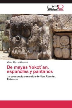 De mayas Yokot´an, españoles y pantanos