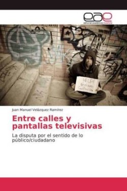 Entre calles y pantallas televisivas