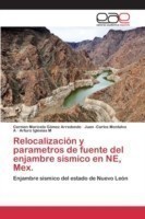 Relocalización y parametros de fuente del enjambre sismico en NE, Mex.