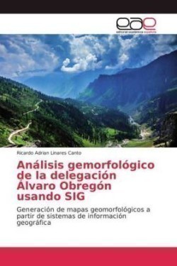 Análisis gemorfológico de la delegación Álvaro Obregón usando SIG