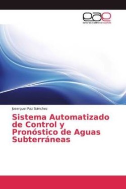 Sistema Automatizado de Control y Pronóstico de Aguas Subterráneas