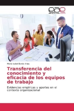 Transferencia del conocimiento y eficacia de los equipos de trabajo