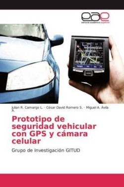 Prototipo de seguridad vehicular con GPS y cámara celular
