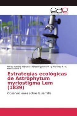 Estrategias ecológicas de Astrophytum myriostigma Lem (1839)