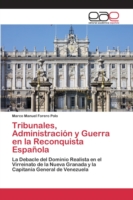 Tribunales, Administración y Guerra en la Reconquista Española