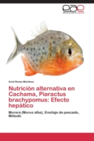 Nutrición alternativa en Cachama, Piaractus brachypomus