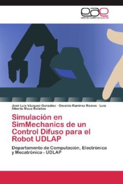 Simulación en SimMechanics de un control difuso para el robot UDLAP