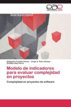 Modelo de indicadores para evaluar complejidad en proyectos