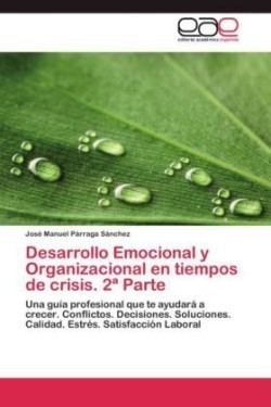 Desarrollo Emocional y Organizacional en tiempos de crisis. 2a Parte