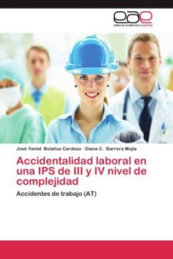 Accidentalidad laboral en una IPS de III y IV nivel de complejidad