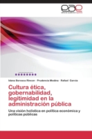 Cultura ética, gobernabilidad, legitimidad en la administración pública