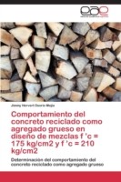 Comportamiento del concreto reciclado como agregado grueso en diseño de mezclas f 'c = 175 kg/cm2 y f 'c = 210 kg/cm2