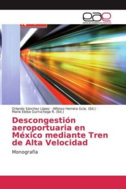 Descongestión aeroportuaria en México mediante Tren de Alta Velocidad