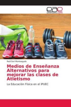 Medios de Enseñanza Alternativos para mejorar las clases de Atletismo