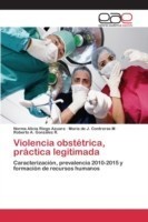 Violencia obstétrica, práctica legitimada