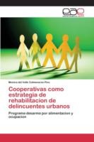Cooperativas como estrategia de rehabilitacion de delincuentes urbanos