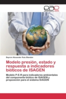 Modelo presión, estado y respuesta a indicadores bióticos de ISAGEN