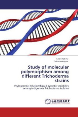 Study of molecular polymorphism among different Trichoderma strains