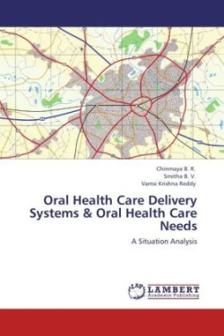 Oral Health Care Delivery Systems & Oral Health Care Needs