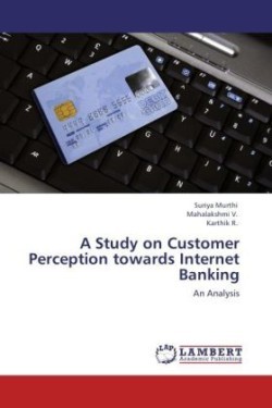 Study on Customer Perception towards Internet Banking