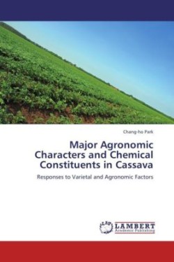 Major Agronomic Characters and Chemical Constituents in Cassava