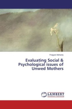 Evaluating Social & Psychological issues of Unwed Mothers