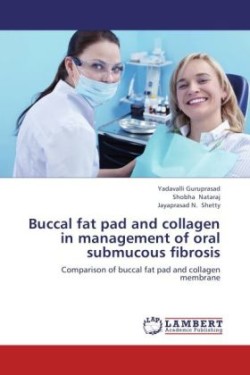 Buccal fat pad and collagen in management of oral submucous fibrosis