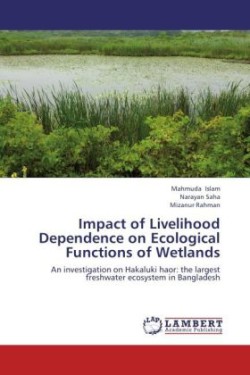 Impact of Livelihood Dependence on Ecological Functions of Wetlands