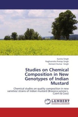 Studies on Chemical Composition in New Genotypes of Indian Mustard