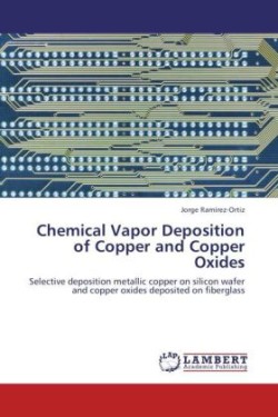 Chemical Vapor Deposition of Copper and Copper Oxides