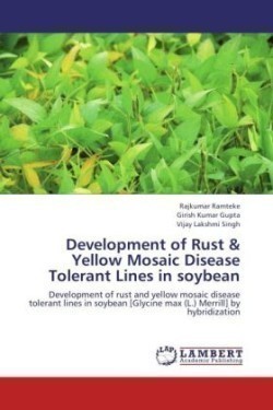 Development of Rust & Yellow Mosaic Disease Tolerant Lines in soybean