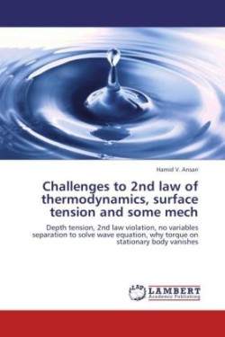 Challenges to 2nd law of thermodynamics, surface tension and some mech