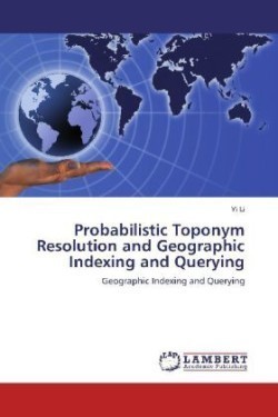 Probabilistic Toponym Resolution and Geographic Indexing and Querying