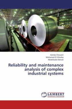 Reliability and Maintenance Analysis of Complex Industrial Systems