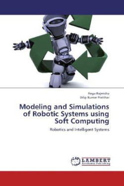 Modeling and Simulations of Robotic Systems using Soft Computing