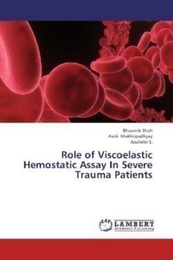 Role of Viscoelastic Hemostatic Assay in Severe Trauma Patients