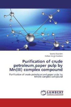 Purification of crude petroleum, paper pulp by Mn(III) complex compound