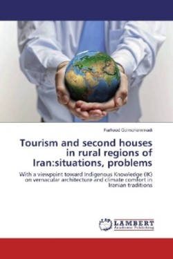 Tourism and second houses in rural regions of Iran:situations, problems