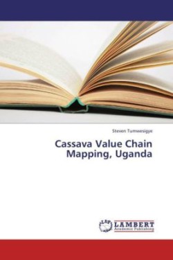 Cassava Value Chain Mapping, Uganda