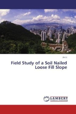 Field Study of a Soil Nailed Loose Fill Slope