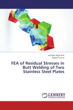 FEA of Residual Stresses in Butt Welding of Two Stainless Steel Plates