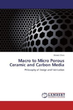 Macro to Micro Porous Ceramic and Carbon Media