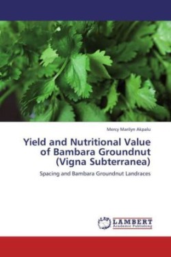 Yield and Nutritional Value of Bambara Groundnut (Vigna Subterranea)