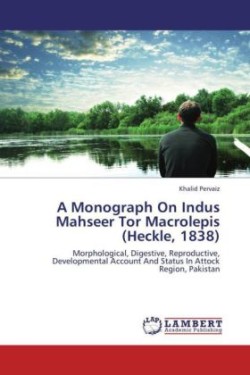 Monograph on Indus Mahseer Tor Macrolepis (Heckle, 1838)