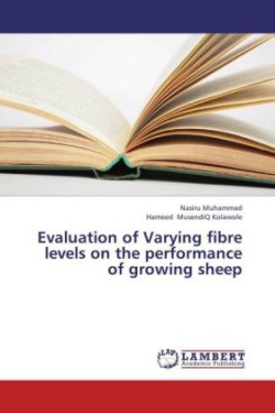 Evaluation of Varying Fibre Levels on the Performance of Growing Sheep